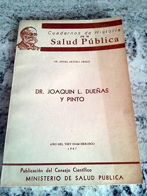 DR. JOAQUIN L. DUEÑAS Y PINTO. CUADERNOS DE HISTORIA DE LA SALUD PUBLICA. Nº 36