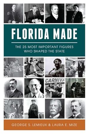 Seller image for Florida Made : The 25 Most Important Figures Who Shaped the State for sale by GreatBookPrices