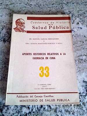 APUNTES HISTORICOS RELATIVOS A LA FARMACIA EN CUBA. CUADERNOS DE HISTORIA DE LA SALUD PUBLICA. Nº 33