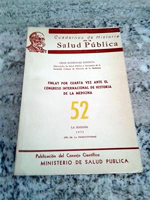 Imagen del vendedor de FINLAY POR CUARTA VEZ ANTE EL CONGRESO INTERNACIONAL DE HISTORIA DE LA MEDICINA. CUADERNOS DE HISTORIA DE LA SALUD PUBLICA. N 52 a la venta por Itziar Arranz Libros & Dribaslibros