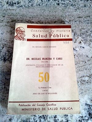 DR. NICOLAS MANZINI Y CARLI. 1812 - 1896. Patriota italiano y precursor de la medicina cubana. CU...