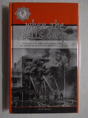 When the Bells Drop: Recollections of the Former South Australian Fire Brigade (Now Metropolitan ...