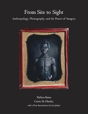 Immagine del venditore per From Site to Sight : Anthropology, Photography, and the Power of Imagery venduto da GreatBookPrices