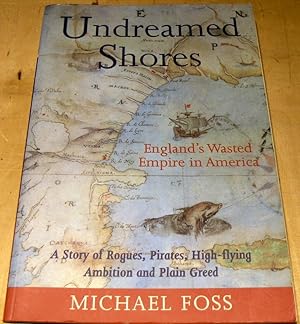 Image du vendeur pour Undreamed Shores: England's Wasted Empire in America mis en vente par powellbooks Somerset UK.