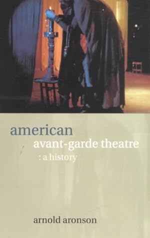 Imagen del vendedor de American Avant-Garde Theatre : A History a la venta por GreatBookPrices