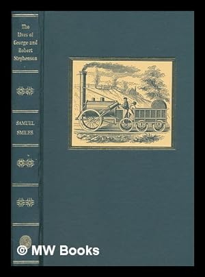 Imagen del vendedor de The lives of George and Robert Stephenson / Samuel Smiles ; introduction by Eric de Mar a la venta por MW Books