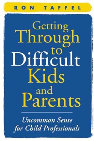 Seller image for Getting Through To Difficult Kids And Parents : Uncommon Sense For Child Professionals for sale by GreatBookPrices