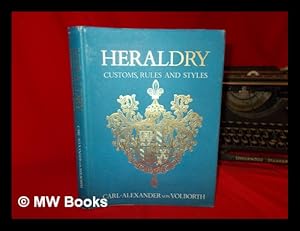 Imagen del vendedor de Heraldry : customs, rules, and styles / written and illustrated by Carl-Alexander von Volborth a la venta por MW Books