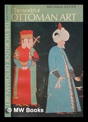 Seller image for The world of Ottoman art / Michael Levey for sale by MW Books