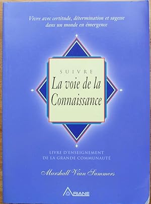 Imagen del vendedor de Suivre la voie de la connaissance - Vivre avec certitude, dtermination et sagesse dans un monde en mergence a la venta por Aberbroc