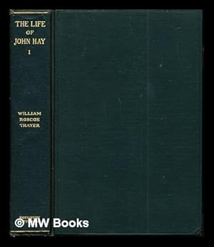 Seller image for The life and letters of John Hay / by William Roscoe Thayer: volume I for sale by MW Books