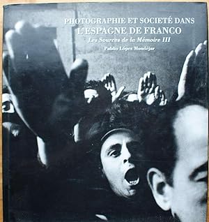 Les sources de la mémoire III - Photographie et société dans l'Espagne de Franco