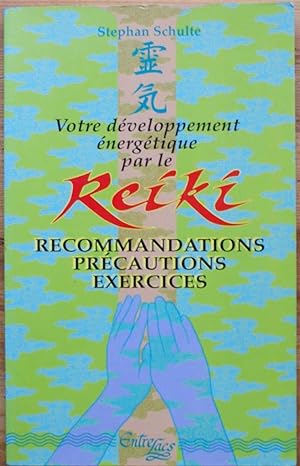 Votre développement énergétique par le Reiki - Recommandations, précautions, exercices