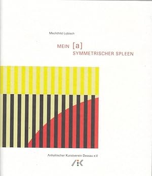 Mein [a] symmetrischer Spleen [erschienen anlässlich der Ausstellung Bücher, Bilder, Einbände. Au...