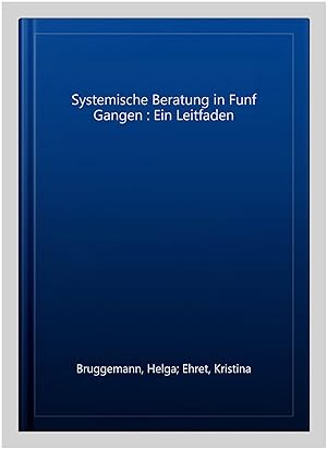 Imagen del vendedor de Systemische Beratung in Funf Gangen : Ein Leitfaden -Language: german a la venta por GreatBookPrices