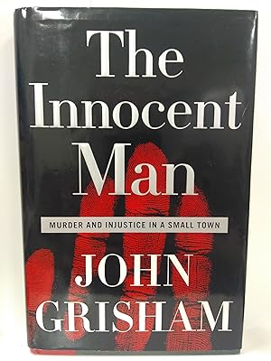 The Innocent Man: Murder And Injustice In A Small Town