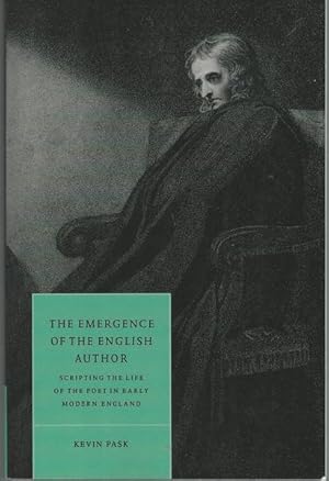 The Emergence of the English Author: Scripting the Life of the Poet in Early Modern England (Camb...