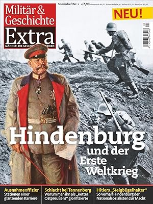 Bild des Verkufers fr Militr & Geschichte Extra. Sonderheft 2: Hindenburg und der Erste Weltkrieg - Ausnahmeoffizier: Stationen einer glnzenden Karriere - Schlacht bei Tannenberg: "Retter Ostpreuens" - Hitlers "Steigbgelhalter". zum Verkauf von Antiquariat Lengelsen