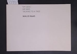 Seller image for Oh God," He Said, Talking To A Tree : Walid Raad for sale by Marcus Campbell Art Books