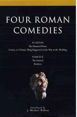 Image du vendeur pour Four Roman Comedies : The Haunted House, Casina, or a Funny Thing Happened on the Way to the Wedding, the Eunuch, Brothers mis en vente par GreatBookPrices
