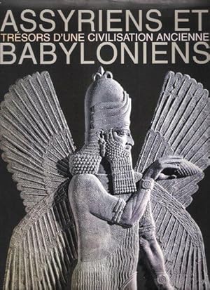 Image du vendeur pour Assyriens et Babyloniens : Trsors D'une Civilisation Ancienne mis en vente par Au vert paradis du livre