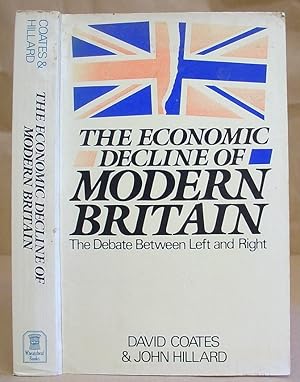 The Economic Decline Of Modern Britain - The Debate Between Left And Right