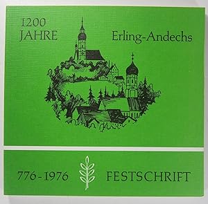 1200 Jahrfeier der Gemeinde Erling-Andechs. Festschrift mit Ergänzungen durch Beiträge von Heinz ...