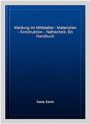 Immagine del venditore per Kleidung Im Mittelalter : Materialien - Konstruktion - Nahtechnik. Ein Handbuch -Language: german venduto da GreatBookPrices