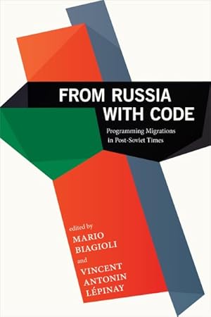 Bild des Verkufers fr From Russia With Code : Programming Migrations in Post-Soviet Times zum Verkauf von GreatBookPrices