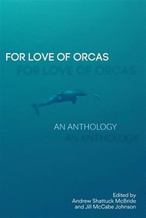 Bild des Verkufers fr For Love of Orcas: An Anthology zum Verkauf von GreatBookPrices