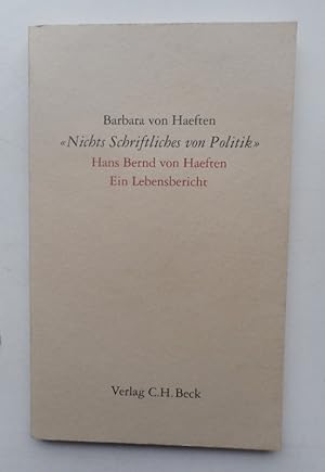 Bild des Verkufers fr Nichts Schriftliches von Politik - Hans Bernd von Haeften. Ein Lebensbericht. zum Verkauf von Der Buchfreund