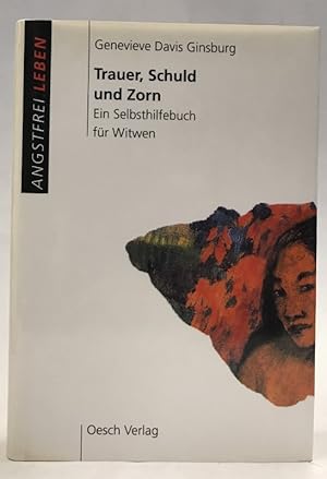 Imagen del vendedor de Trauer, Schuld und Zorn. Ein Selbsthilfebuch fr Witwen. a la venta por Der Buchfreund