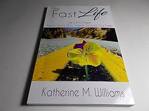Seller image for The Fast Life : Life is But a Vapor, How to Survive When Tragedy Surrounds Your Family for sale by Paradise Found Books