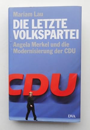 Bild des Verkufers fr Die letzte Volkspartei. Angela Merkel und die Modernisierung der CDU. zum Verkauf von Der Buchfreund