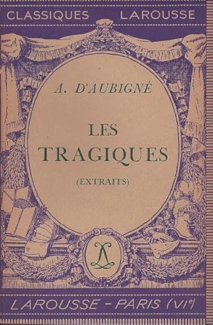 Image du vendeur pour Les tragiques, extraits ; avec une notice biographique, une notice historique et littraire, des notes explicatives, des jugements, un questionnaire et des sujets de devoirs, par Henry Bardon. / Classiques Larousse mis en vente par Schrmann und Kiewning GbR