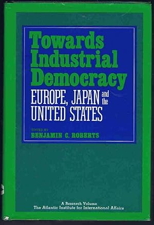 Towards Industrial Democracy: Europe, Japan and the U.S.A.