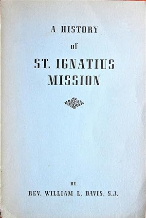 A History of St. Ignatius Mission. an Outpost of Catholic Culture on the Montana Frontier