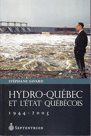 Bild des Verkufers fr Hydro-Qubec et l'tat qubcois, 1944-2005. zum Verkauf von Librairie  la bonne occasion