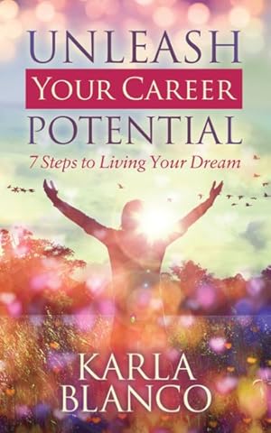 Immagine del venditore per Unleash Your Career Potential : 7 Steps to Living Your Dream venduto da GreatBookPrices