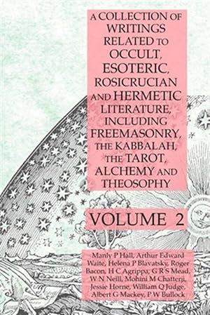 Imagen del vendedor de A Collection of Writings Related to Occult, Esoteric, Rosicrucian and Hermetic Literature, Including Freemasonry, the Kabbalah, the Tarot, Alchemy and a la venta por GreatBookPrices