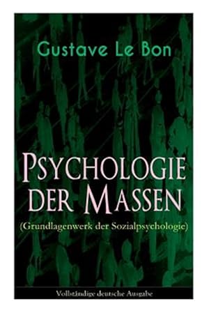 Seller image for Psychologie Der Massen (Grundlagenwerk Der Sozialpsychologie) - Vollst Ndige Deutsche Ausgabe -Language: german for sale by GreatBookPrices