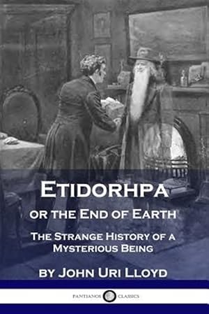 Bild des Verkufers fr Etidorhpa or the End of Earth: The Strange History of a Mysterious Being zum Verkauf von GreatBookPrices