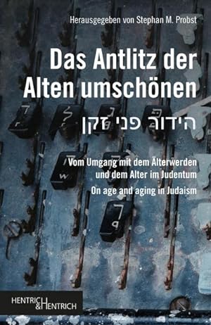 Seller image for Das Antlitz der Alten umschnen : Vom Umgang mit dem lterwerden und dem Alter im Judentum / On age and aging in Judaism for sale by AHA-BUCH GmbH