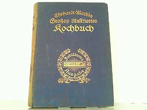 Image du vendeur pour Groes Illustriertes Kochbuch fr den einfachen brgerlichen und den feineren Tisch. Zur Bereitung guter, schmackhafter u. wohlfeiler Speisen, Getrnke u. Backwerke, enthaltend ber 2000 erprobte und bewhrte Rezepte. sowie praktische Winke und Ratschlge. mis en vente par Antiquariat Ehbrecht - Preis inkl. MwSt.