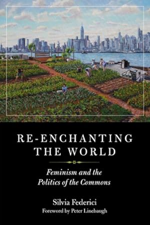 Imagen del vendedor de Re-enchanting the World : Feminism and the Politics of the Commons a la venta por GreatBookPrices