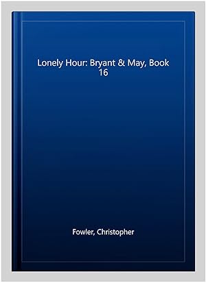 Immagine del venditore per Lonely Hour: Bryant & May, Book 16 venduto da GreatBookPrices