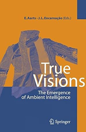 Seller image for True Visions. The Emergence of Ambient Intelligence for sale by Versand-Antiquariat Konrad von Agris e.K.