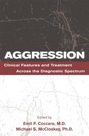 Imagen del vendedor de Aggression : Clinical Features and Treatment Across the Diagnostic Spectrum a la venta por GreatBookPrices