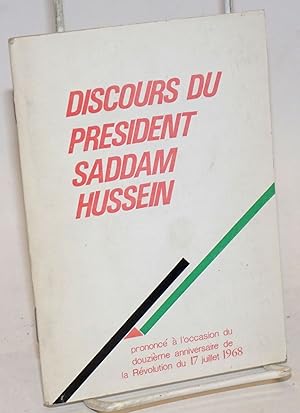 Discours du Président Saddam Hussein, prononcé à l'occasion du douzième anniversaire de la Révolu...