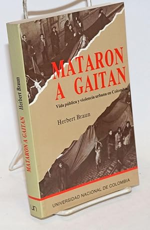Immagine del venditore per Mataron a Gaitan: Vida publica y violencia urbana en Colombia venduto da Bolerium Books Inc.